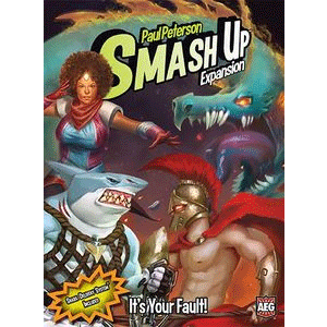 Smash Up – It’s your fault